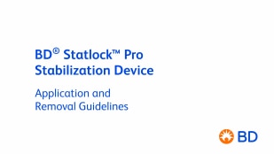 BD® StatLock™ Pro Stabilization Device Application and Removal ...